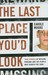 The Last Place You'd Look: True Stories of Missing Persons and the People Who Search for Them