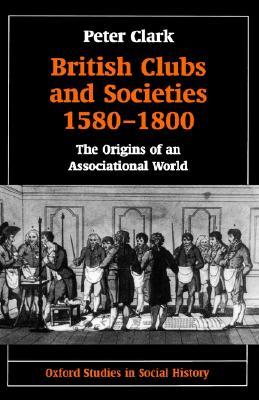 british-clubs-and-societies-1580-1800-the-origins-of-an-associational-world