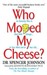 Who Moved My Cheese by Spencer Johnson