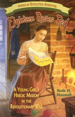 eighteen-roses-red-a-young-girl-s-heroic-mission-in-the-revolutionary-war