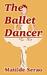 The Ballet Dancer by Matilde Serao