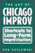 The Art of Chicago Improv: Short Cuts to Long-Form Improvisation