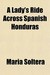 A Lady's Ride Across Spanish Honduras by Maria Soltera