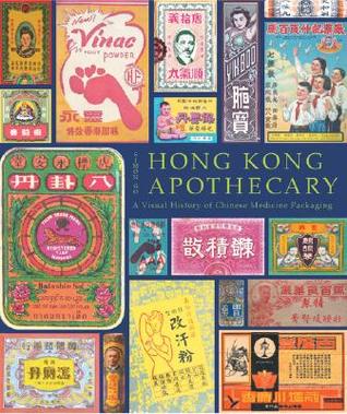 Hong Kong Apothecary: A Visual History of Chinese Medicine Packaging