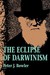 The Eclipse of Darwinism Anti-Darwinian Evolution Theories in the Decades around 1900 by Peter J. Bowler