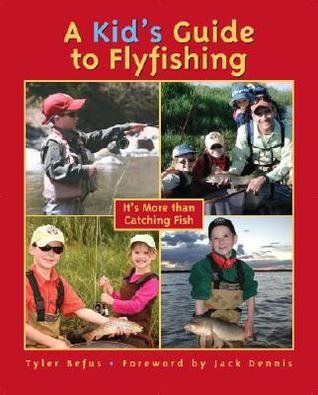 a-kid-s-guide-to-flyfishing-it-s-more-than-catching-fish