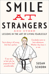 Smile at Strangers: And Other Lessons in the Art of Living Fearlessly