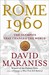 Rome 1960 The Olympics That Changed the World by David Maraniss