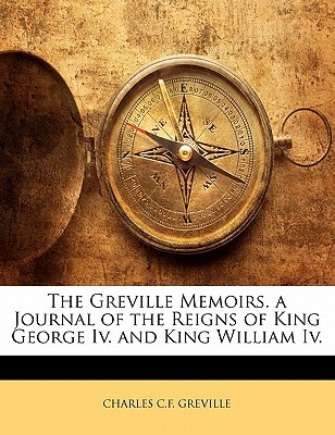 the-greville-memoirs-a-journal-of-the-reigns-of-king-george-iv-and-king-william-iv