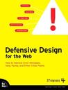 Defensive Design for the Web: How to Improve Error Messages, Help, Forms, and Other Crisis Points Defensive Design for the Web: How to Improve Error Messages, Help, Forms, and Other Crisis Points