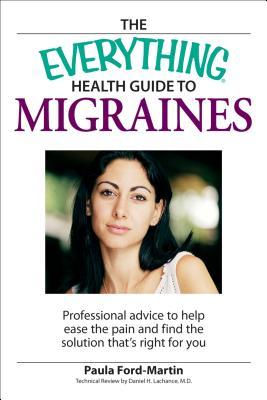 the-everything-health-guide-to-migraines-professional-advice-to-help-ease-the-pain-and-find-the-solution-that-s-right-for-you