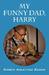 My Funny Dad, Harry by Karen Arlettaz Zemek