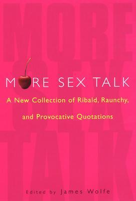 more-sex-talk-a-new-collection-of-ribald-raunchy-and-provocative-quotations