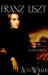 Franz Liszt The Virtuoso Years, 1811-1847 by Alan Walker