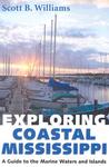 Exploring Coastal Mississippi: A Guide to the Marine Waters and Islands