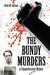The Bundy Murders A Comprehensive History by Kevin M. Sullivan