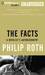 The Facts A Novelist's Autobiography by Philip Roth