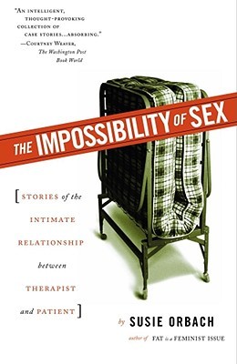 The Impossibility of Sex: Stories of the Intimate Relationship between Therapist and Client