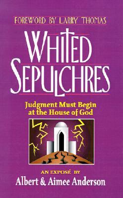 whited-sepulchres-judgment-must-begin-at-the-house-of-god
