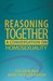 Reasoning Together: A Conversation on Homosexuality, Foreword by Tony and Peggy Campolo