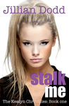 Stalk Me (The Keatyn Chronicles, #1)