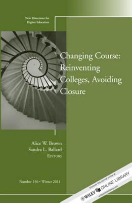 changing-course-reinventing-colleges-avoiding-closure-new-directions-for-higher-education-number-156