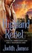 Highland Rebel A Tale of a Rebellious Lady and a Traitorous Lord by Judith James