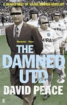 The Damned Utd by David Peace The Damned Utd by David Peace