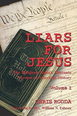 Liars for Jesus: The Religious Rights Alternate Version of American History Vol. 1