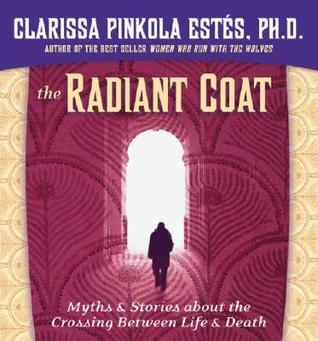 The Radiant Coat Myths Stories About Crossing Between Life The Radiant Coat Myths Stories About Crossing Between Life