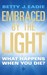 Embraced By The Light by Betty J. Eadie