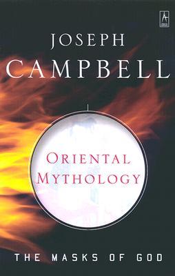 Oriental Mythology The Masks Of God By Joseph Campbell Oriental Mythology The Masks Of God By Joseph Campbell