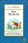 Now We Are Six by A.A. Milne Now We Are Six by A.A. Milne