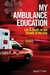 My Ambulance Education Life and Death on the Streets of the City by Joseph F. Clark