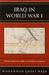 Iraq in World War I From Ottoman Rule to British Conquest by Mohammad Gholi Majd