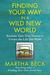 Finding Your Way in a Wild New World: Reclaim Your True Nature to Create the Life You Want