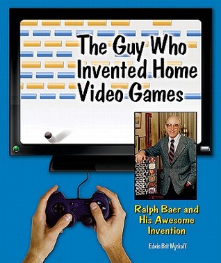 the guy who invented home video games by edwin brit wyckoff who invented video games