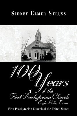Descargar libros epub para kindle 100 Years of the First Presbyterian Church, Eagle Lake, Texas: First Presbyterian Church of the United States