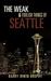 The Weak and Foolish Things of Seattle by Barry Irwin Brophy