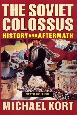 The Soviet Colossus History And Aftermath By Michael Kort