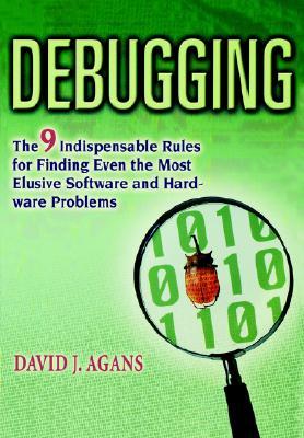 debugging-the-9-indispensable-rules-for-finding-even-the-most-elusive-software-and-hardware-problems