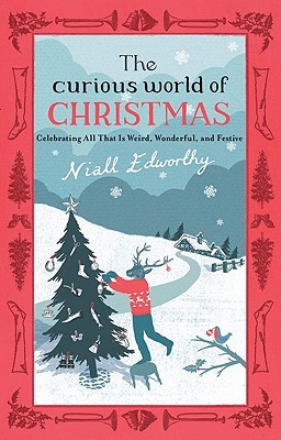 the-curious-world-of-christmas-celebrating-all-that-is-weird-wonderful-and-festive