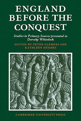 england-before-the-conquest-studies-in-primary-sources-presented-to-dorothy-whitelock