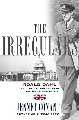 Roald Dahl and the British Spy Ring in Wartime Washington - Jennet Conant