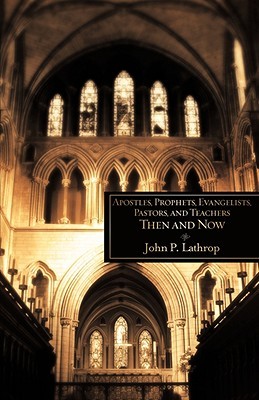 apostles-prophets-evangelists-pastors-and-teachers-then-and-now