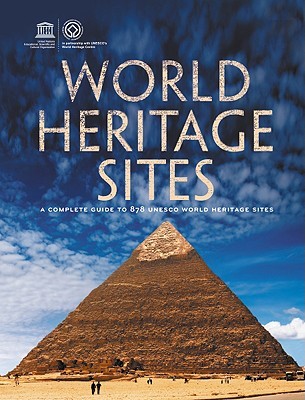 World Heritage Sites A Complete Guide To 890 Unesco World Heritage