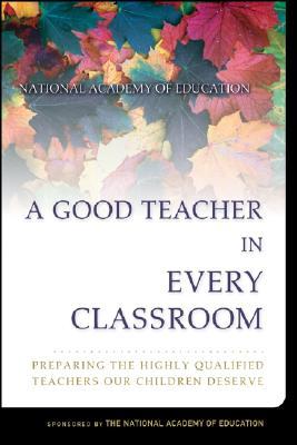 A Good Teacher in Every Classroom: Preparing the Highly Qualified Teachers Our Children Deserve ePUB iBook PDF por Joan Baratz-Snowden