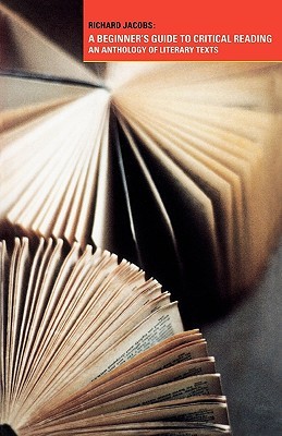 A Beginner's Guide to Critical Reading: An Anthology of Literary Texts FB2 MOBI EPUB por Richard Jacobs