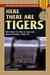 Here There Are Tigers The Secret Air War in Laos, 1968-69 by Reginald Hathorn
