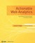 Actionable Web Analytics: Using Data to Make Smart Business Decisions